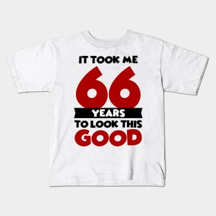 It took me 66 years to look this good Kids T-Shirt